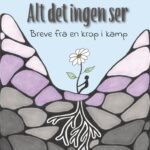 Alt det ingen ser. Breve fra en krop i kamp